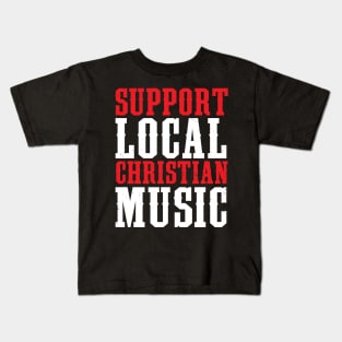 Support Local Christian Music Kids T-Shirt